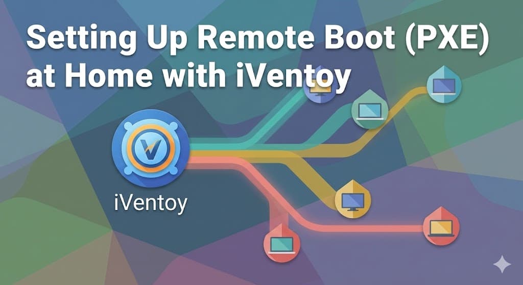 Setting Up Remote Boot (PXE) at Home with iVentoy